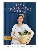 Five Ingredient Vegan: 100 simple, fast, modern recipes - Katy Beskow