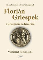 Florián Griespek z Griespachu na Kaceřově - ...