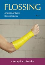 Flossing v terapii a tréninku - Denis Krämer,Andreas Ahlorn