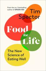 Food for Life: The New Science of Eating Well - Tim Spector