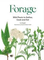 Forage: Wild plants to gather, cook and eat - Liz Knight