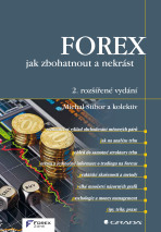FOREX – jak zbohatnout a nekrást - kolektiv a,Michal Stibor