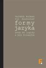 Formy jazyka; úvod do logiky a její filosofie - Vojtěch Kolman, ...