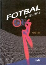 Fotbal v taláru - Karel Felt,Martin Kézr