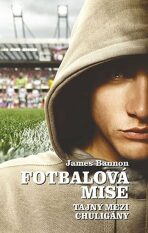 Fotbalová mise - Tajný mezi chuligány - James Bannon