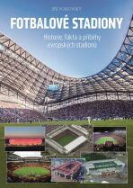 Fotbalové stadiony - Historie, fakta a příběhy evropských stadionů - Vojkovský Jiří