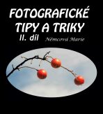 Fotografické tipy a triky II. díl - Marie Němcová