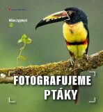 Fotografujeme ptáky - Zygmunt Milan