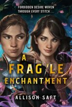 A Fragile Enchantment - Allison Saftová