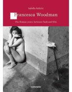 Francesca Woodman: The Roman Years: Between Flesh and Films - Isabella Pedicini