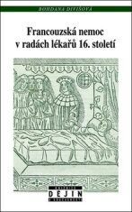 Francouzská nemoc v radách lékařů 16. století - Bohdana Divišová