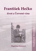 František Hečko Život a Červené víno - Magdaléna Hajnošová