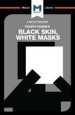 Frantz Fanon's Black Skin, White Masks (A Macat Analysis) - Rachele Dini