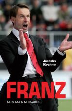 Franz - Nejsem jen motivátor! - Jaroslav Kirchner