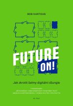 Future ON! - Jak zkrotit šelmy digitální džungle - Jáchym Bohumil  Kartous
