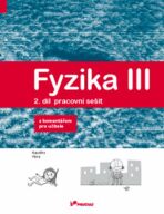 Fyzika III – 2. díl – pracovní sešit s komentářem pro učitele - Renata Holubová, ...