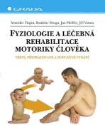 Fyziologie a léčebná rehabilitace motoriky člověka - Stanislav Trojan, ...
