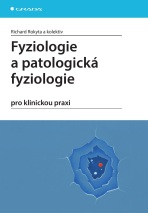 Fyziologie a patologická fyziologie - Richard Rokyta,kolektiv a