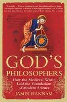 God´s Philosophers : How the Medieval World Laid the Foundations of Modern Science - James Hannam
