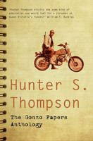 The Gonzo Papers Anthology - Hunter S. Thompson