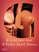 G is for Gang bang: 10 Erotic Short Stories - Sandra Norrbin, Malva B., ...