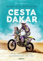 Cesta na Dakar - První česká motorkářka na nejnáročnější rallye světa - Gabriela Novotná, ...