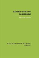Garden Cities of To-Morrow - Ebenezer Howard,F. J. Osborn