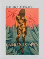 Garden is open - Vratislav Brabenec, ...