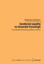 Genderové aspekty ve slovanské frazeologii (na materiálu běloruštiny, polštiny a češtiny) - Katerina Kedron