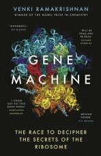 Gene Machine: The Race to Decipher the Secrets of the Ribosome - Venki Ramakrishnan