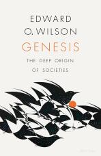 Genesis: On the Deep Origin of Societies - Edward O. Wilson