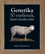 Genetika - 50 myšlenek, které musíte znát - Henderson Mark