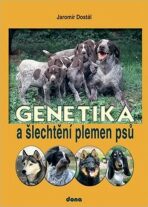 Genetika a šlechtění plemen psů - Jaromír Dostál