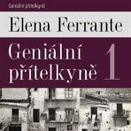 Geniální přítelkyně 1 - Elena Ferrante, ...