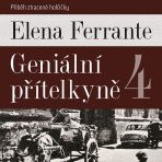Geniální přítelkyně IV. - Elena Ferrante