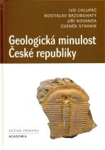 Geologická minulost České republiky - Ivo Chlupáč,kolektiv autorů