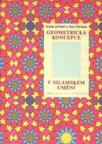 Geometrická koncepce v islámském umění - Issam as-Said,Ayse Parman