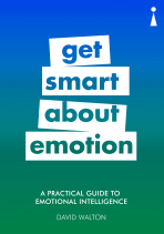 Get Smart about Emotion: A Practical Guide to Emotional Intelligence - Walton