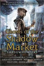 Ghosts of the Shadow Market - Kelly Linková, ...