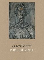 Giacometti: Pure Presence - Paul Moorhouse