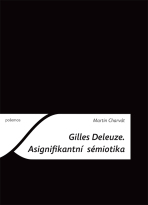 Gilles Deleuze: Asignifikantní sémiotika - Martin Charvát