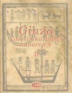 Ginza Gnostická bible nazarejců II. - 