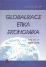 Globalizace, etika, ekonomika - Lubor Lacina,Ivo Rolný