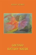 Goethův světový názor - Rudolf Steiner