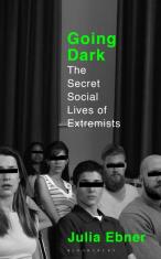 Going Dark: The Secret Social Lives of Extremists - Ebner