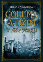 Golema a Džin v New Yorku - Helene Wecker