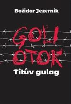 Goli otok - Titův gulag - Božidar Jezernik
