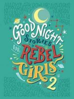 Good Night Stories for rebel Girls 2 - Elena Favilli, ...