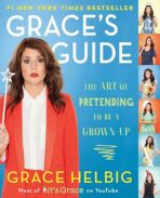 Grace´s Guide - The Art of Pretending to be a Grown-Up - Grace Helbig