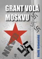 Grant volá Moskvu - Vasilij Ardamatskij